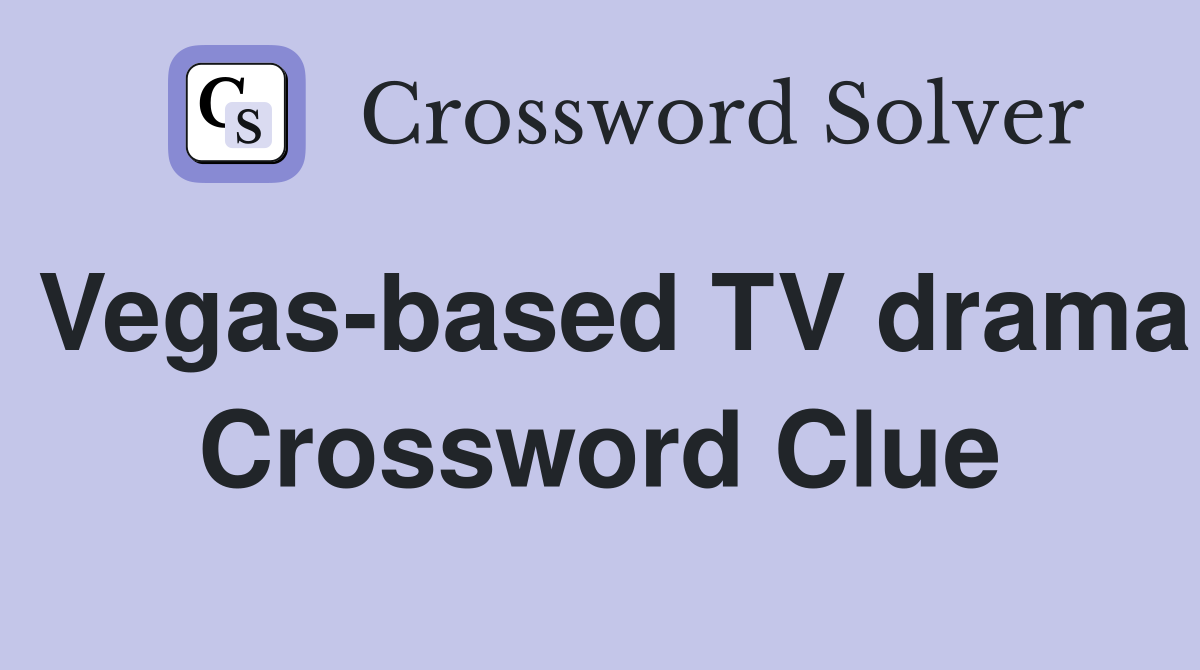 Vegas-based TV drama Crossword Clue