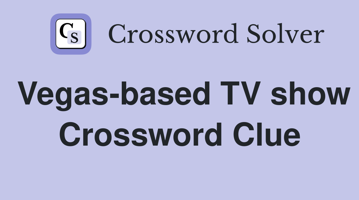 Vegas-based TV show Crossword Clue