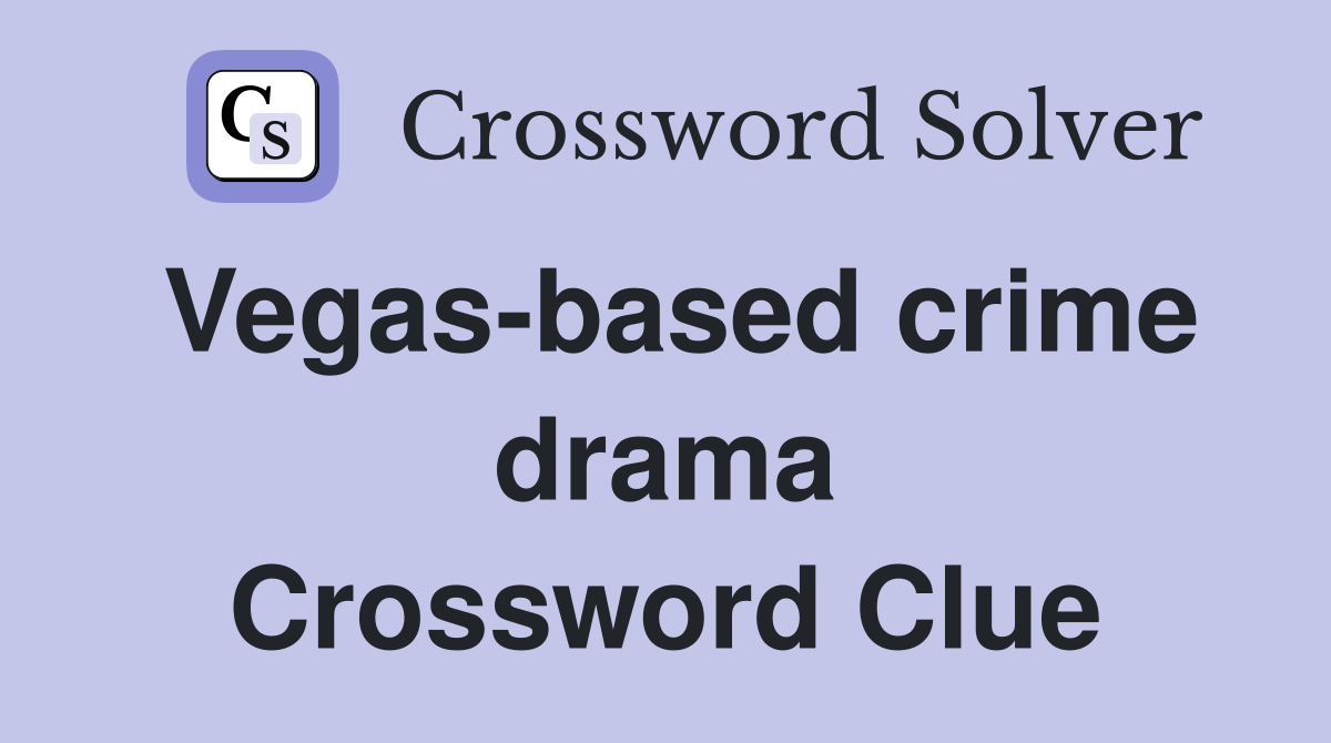 Vegas-based crime drama Crossword Clue