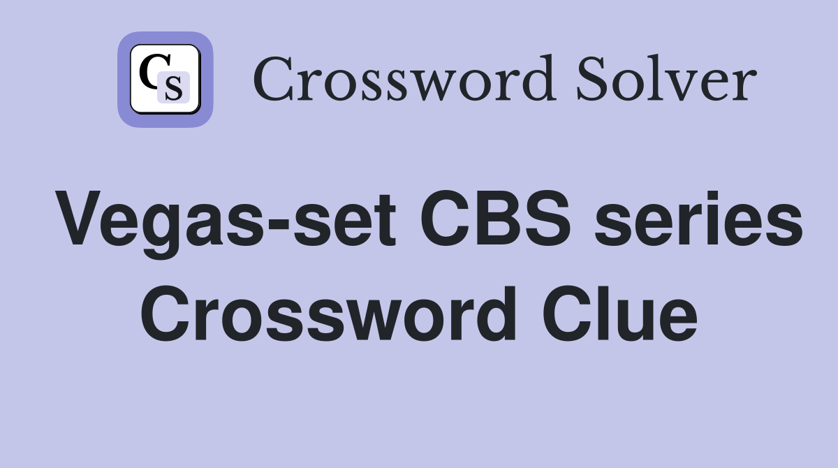 Vegas-set CBS series Crossword Clue