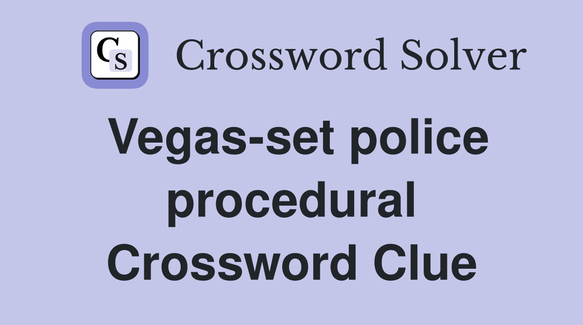 Vegas-set police procedural Crossword Clue