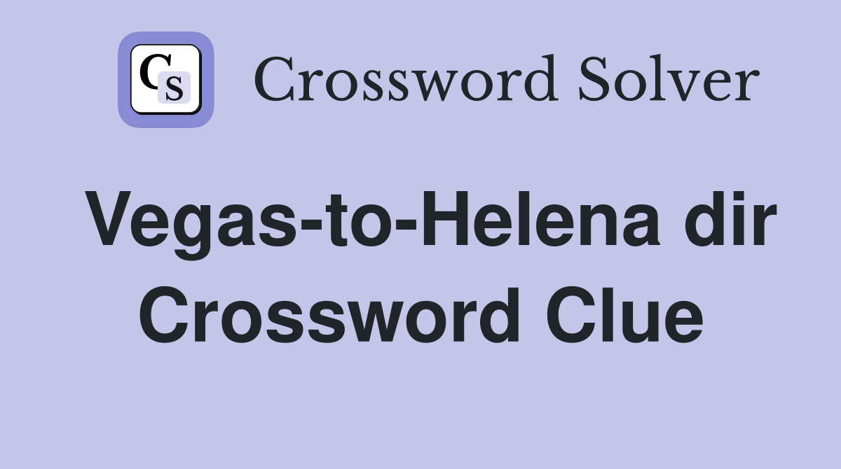 Vegas-to-Helena dir Crossword Clue