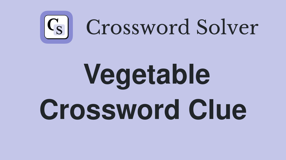 Vegetable Crossword Clue Answers Crossword Solver