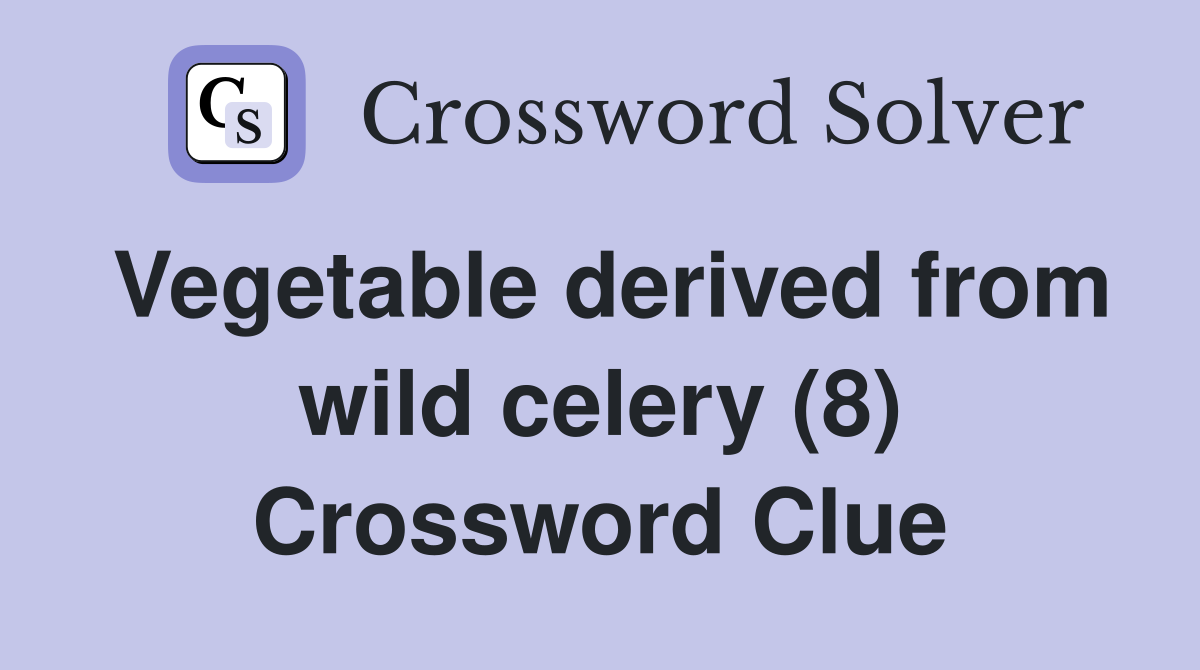 Vegetable derived from wild celery (8) Crossword Clue