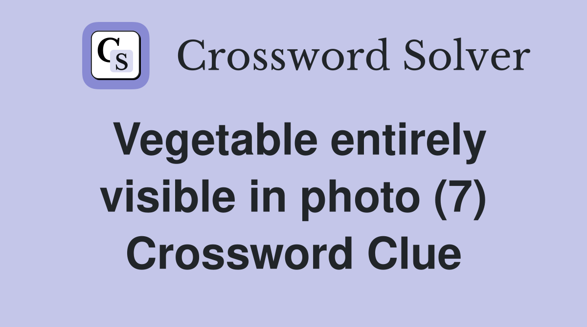 Vegetable entirely visible in photo (7) Crossword Clue