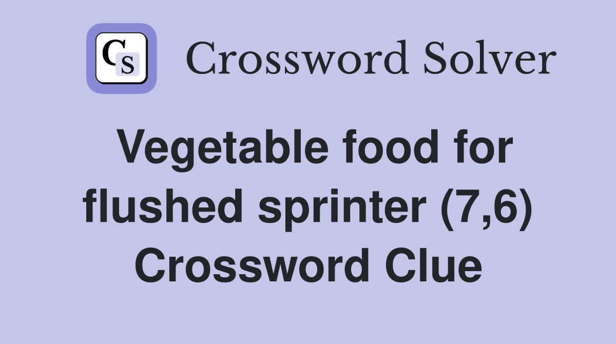 Vegetable food for flushed sprinter (7,6) Crossword Clue
