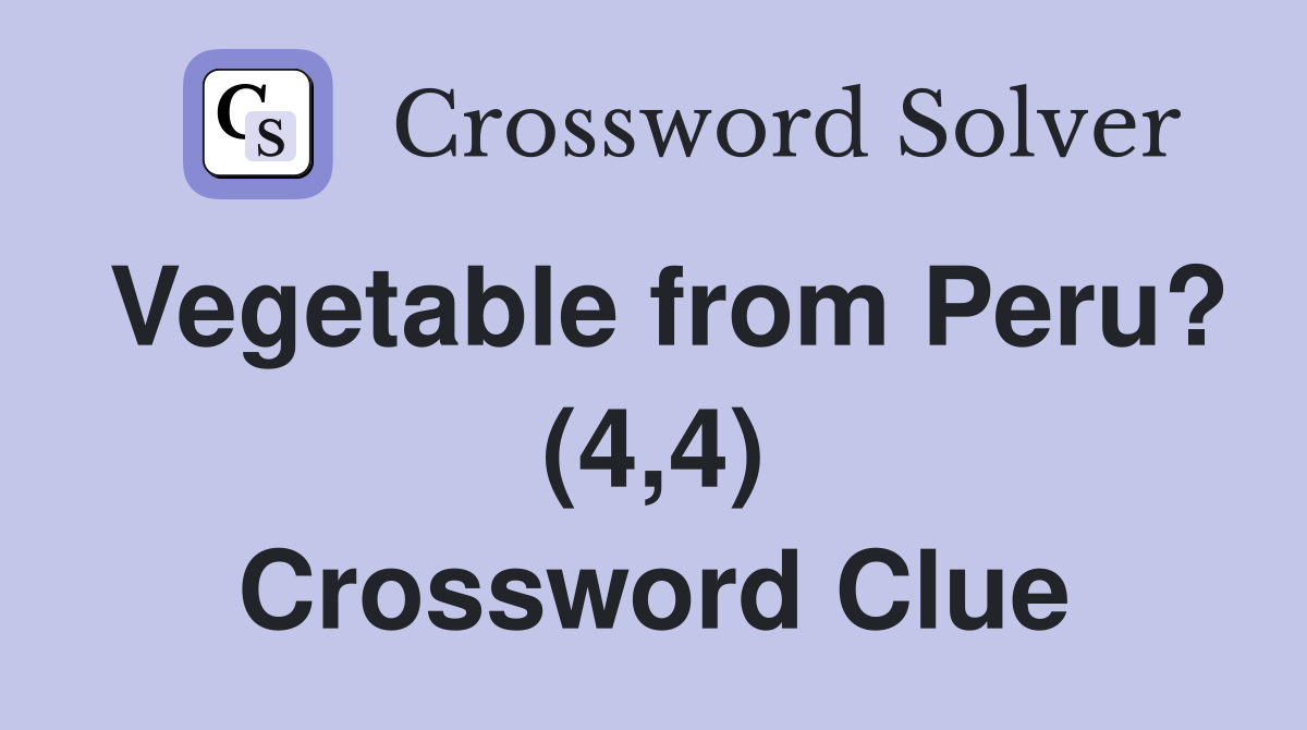 Vegetable from Peru? (4,4) Crossword Clue