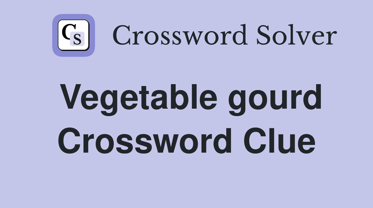 Vegetable gourd Crossword Clue