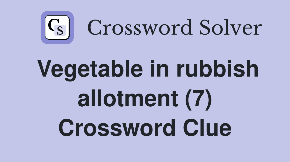 Vegetable in rubbish allotment (7) Crossword Clue
