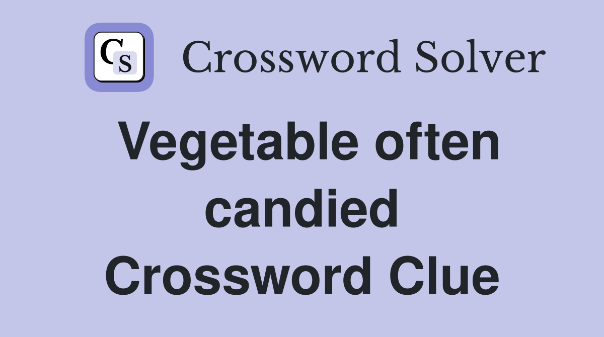 Vegetable often candied Crossword Clue