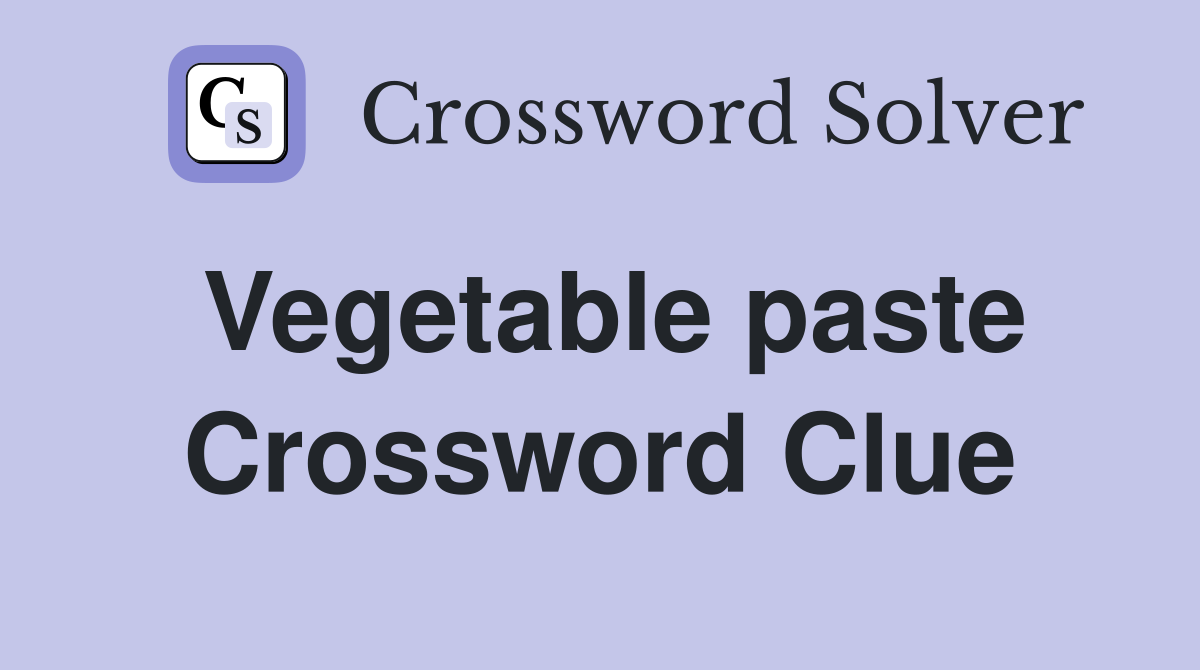 Vegetable paste Crossword Clue