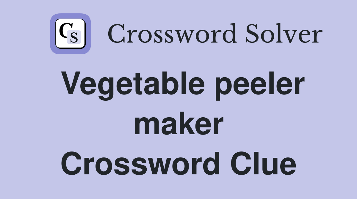 Vegetable peeler maker Crossword Clue