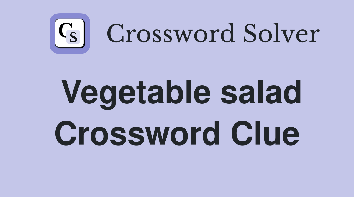 Vegetable salad Crossword Clue