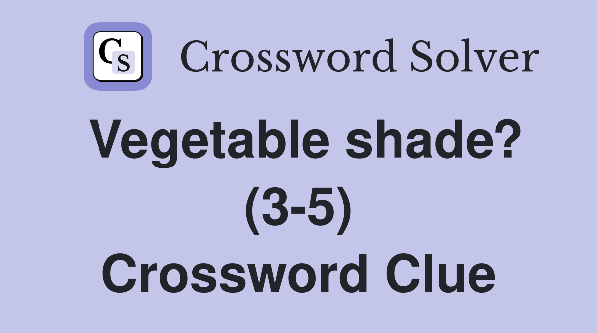 Vegetable shade? (3-5) Crossword Clue