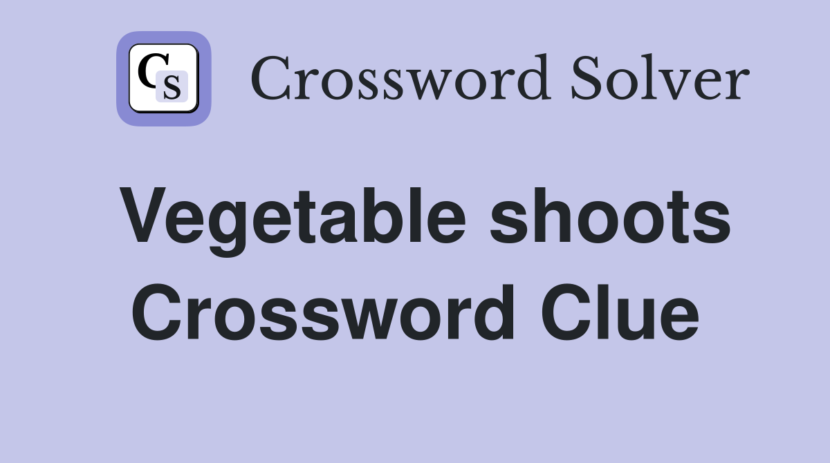 Vegetable shoots Crossword Clue