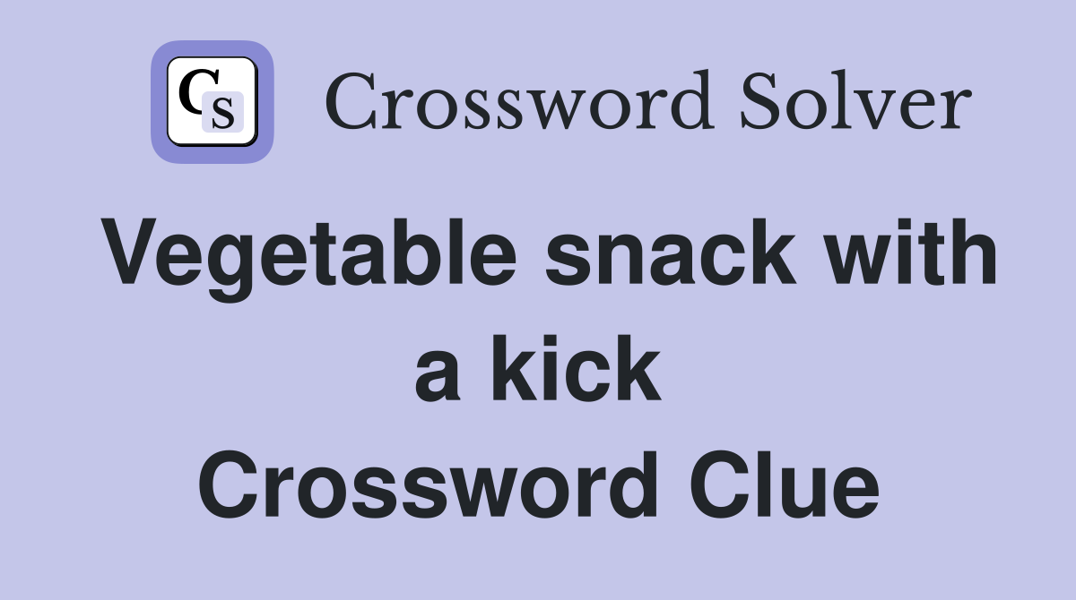Vegetable snack with a kick Crossword Clue