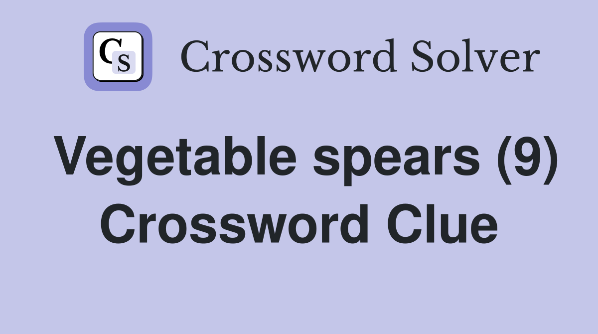 Vegetable spears (9) Crossword Clue