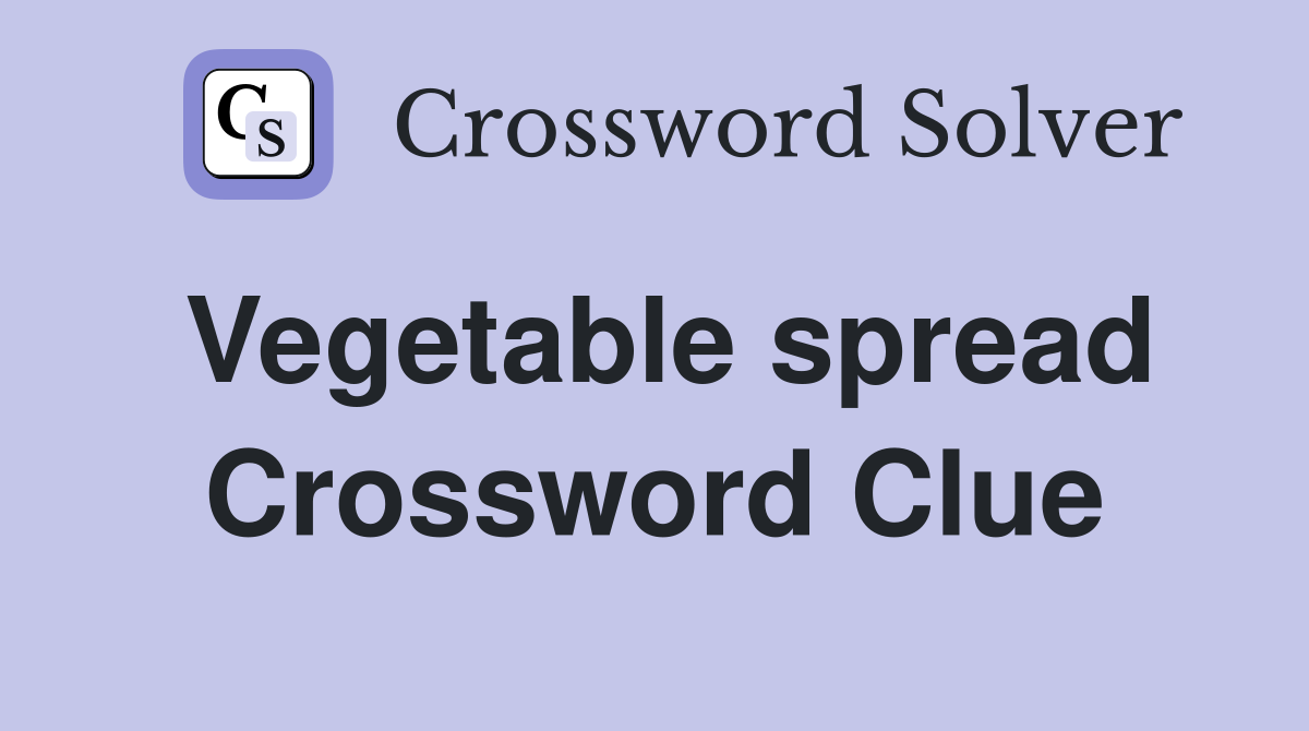 Vegetable spread Crossword Clue