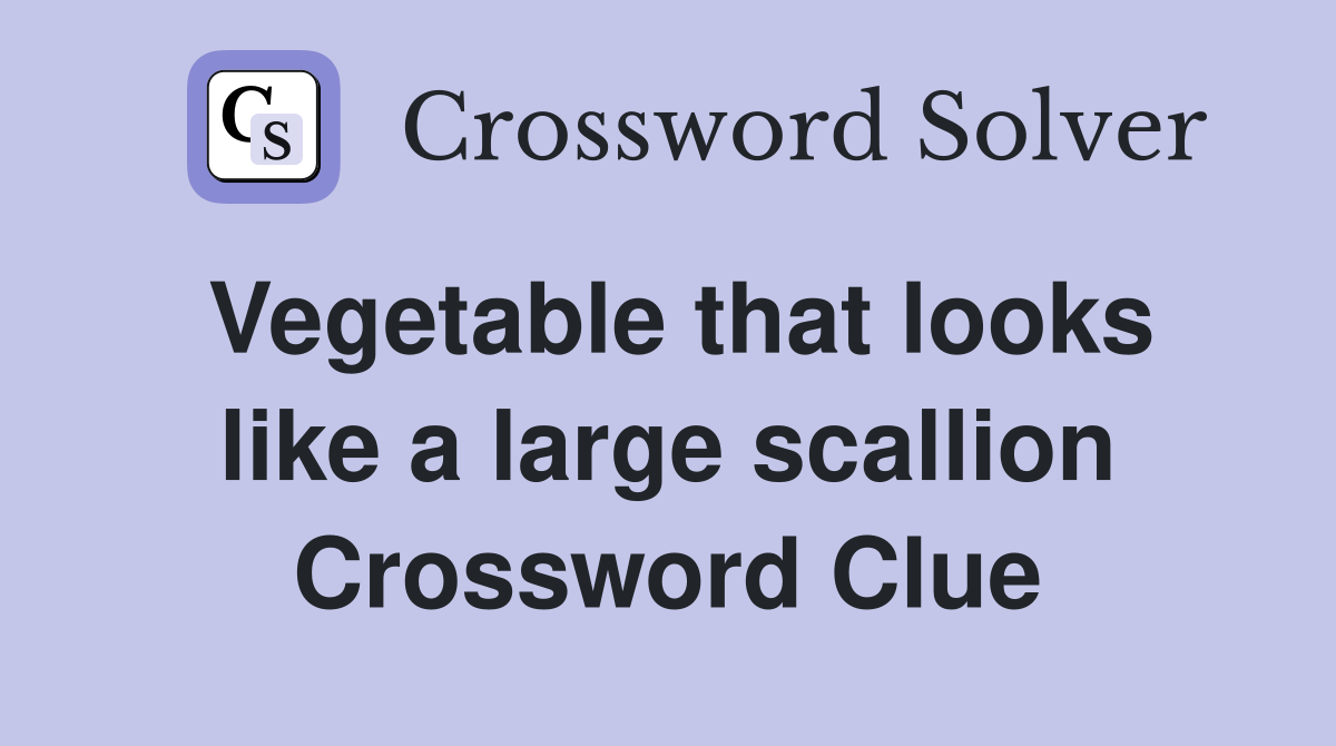 Vegetable that looks like a large scallion Crossword Clue