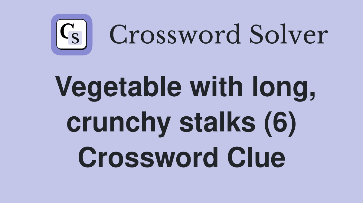 Vegetable with long, crunchy stalks (6) Crossword Clue