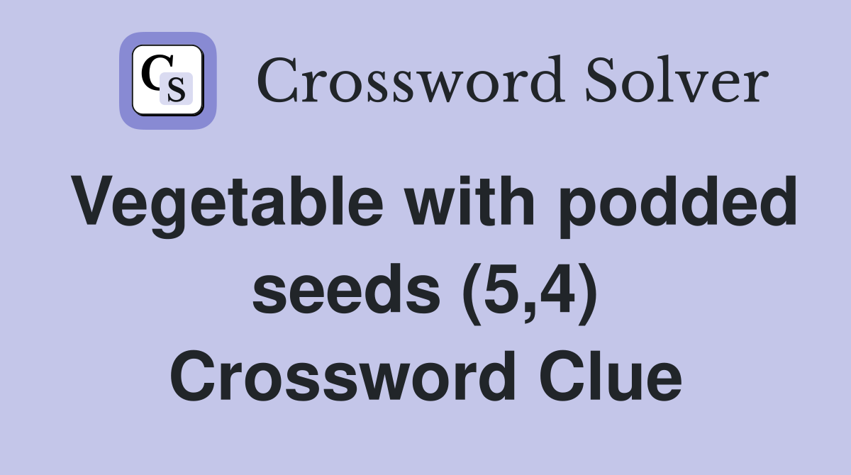 Vegetable with podded seeds (5,4) Crossword Clue