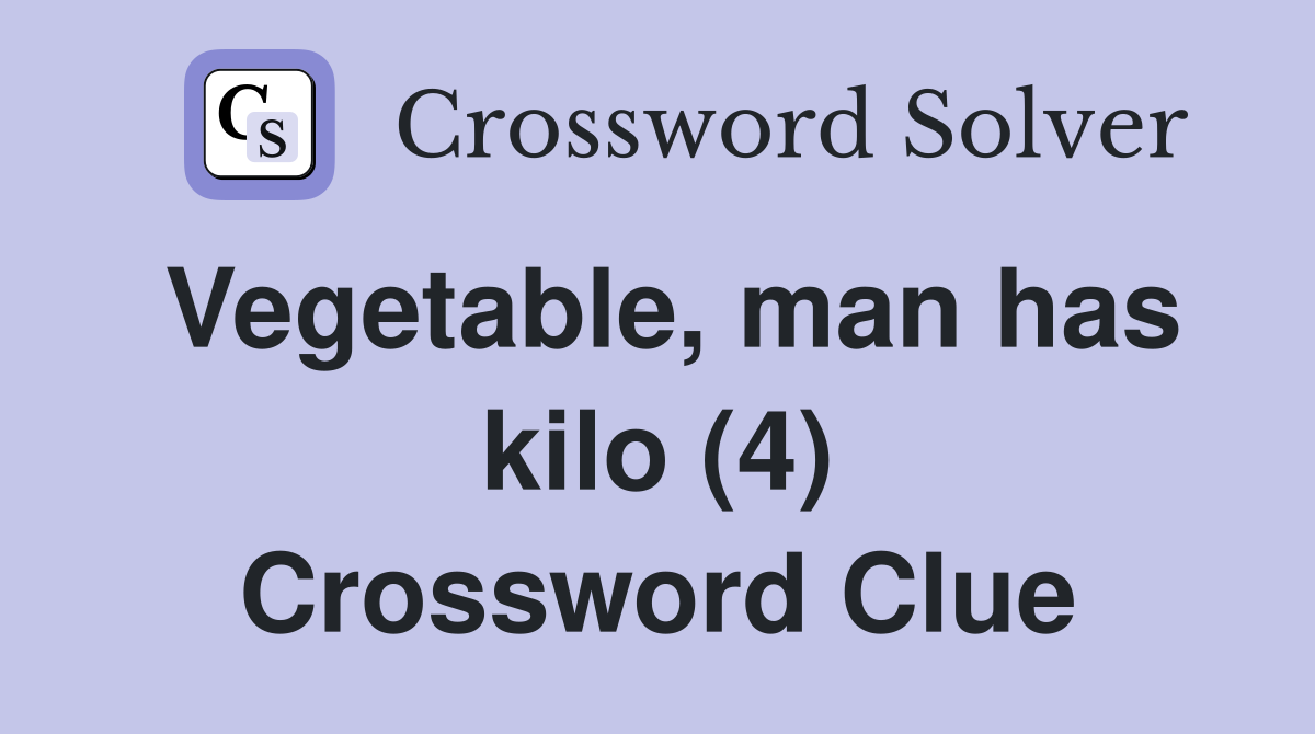 Vegetable, man has kilo (4) Crossword Clue