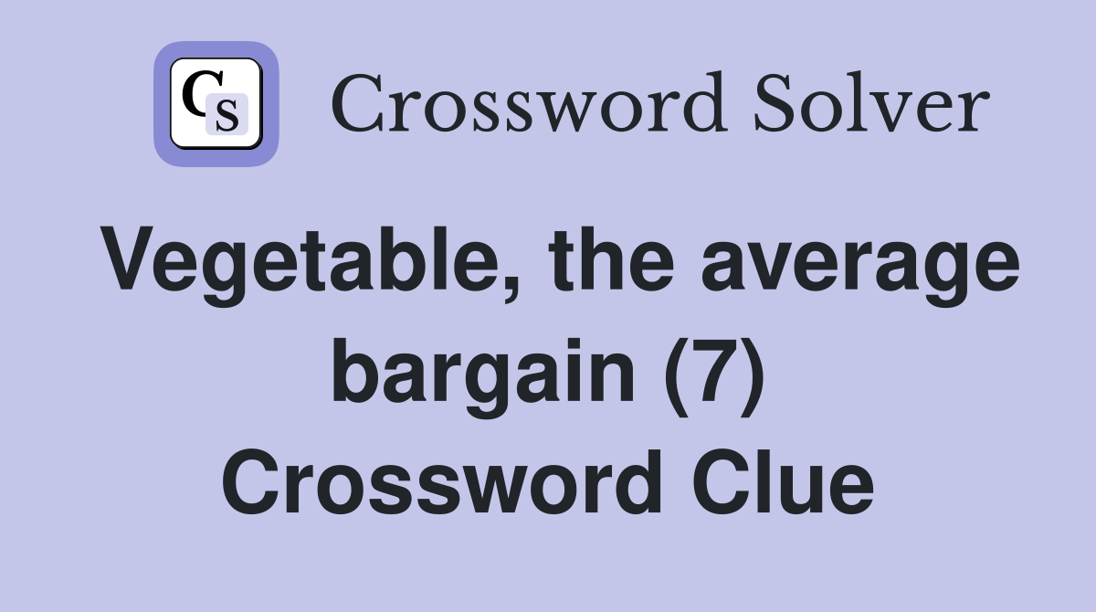 Vegetable, the average bargain (7) Crossword Clue
