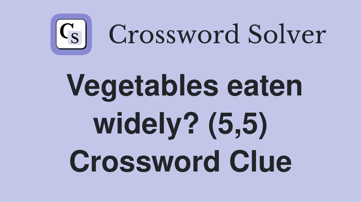 Vegetables eaten widely? (5,5) Crossword Clue