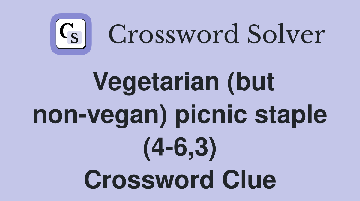 Vegetarian (but non-vegan) picnic staple (4-6,3) Crossword Clue