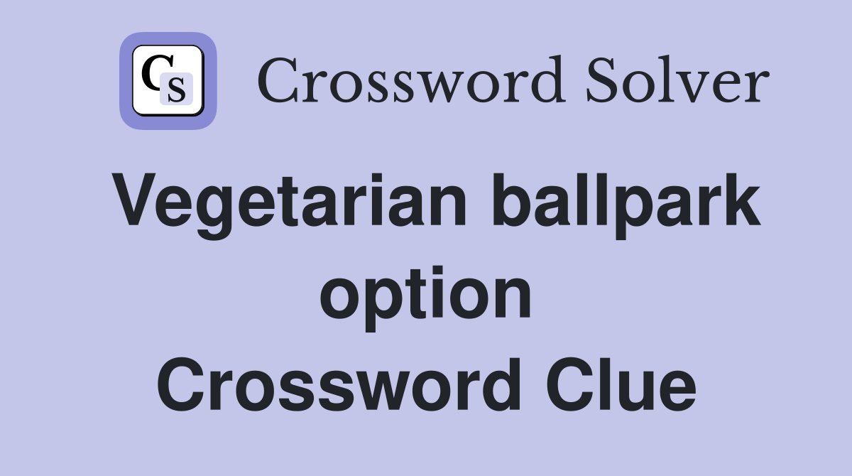 Vegetarian ballpark option Crossword Clue