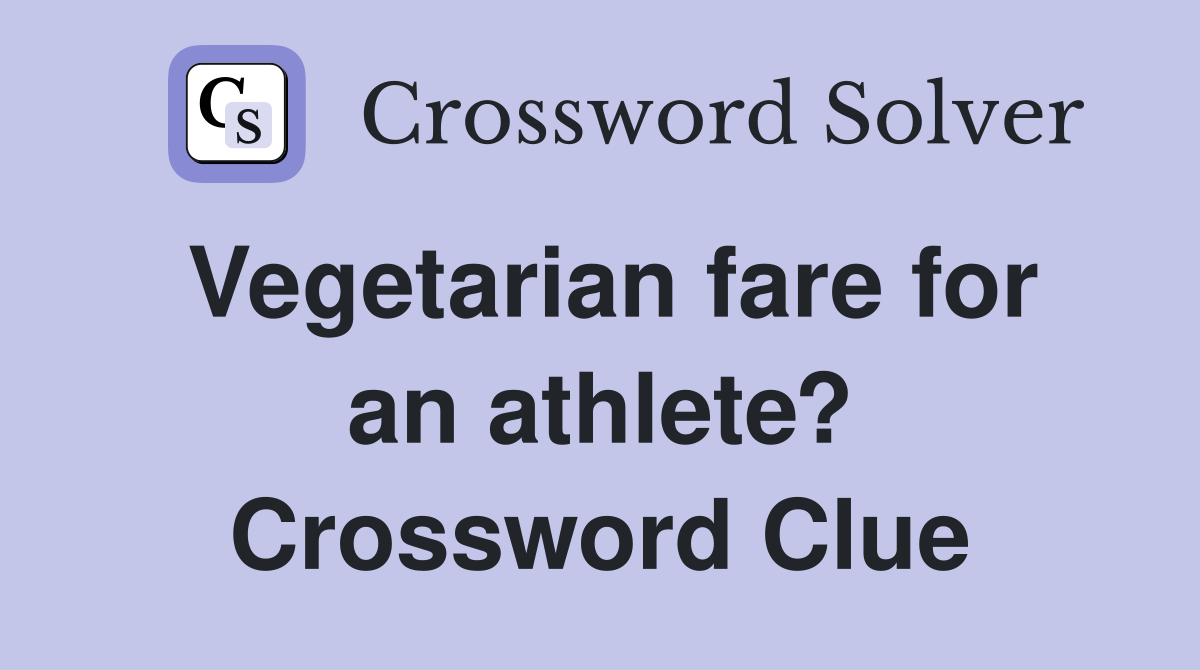 Vegetarian fare for an athlete? Crossword Clue