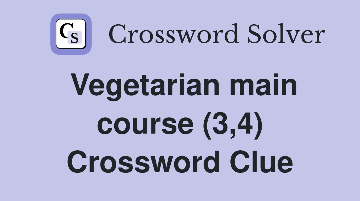 Vegetarian main course (3,4) Crossword Clue