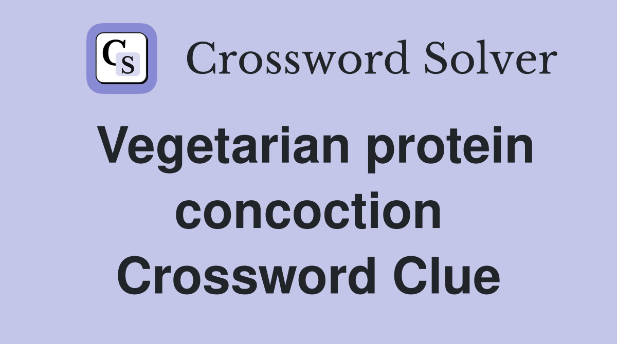 Vegetarian protein concoction Crossword Clue