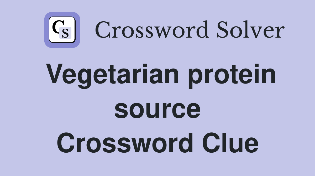 Vegetarian protein source Crossword Clue