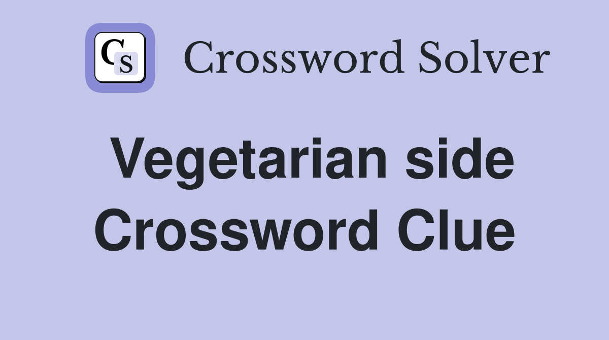 Vegetarian side Crossword Clue