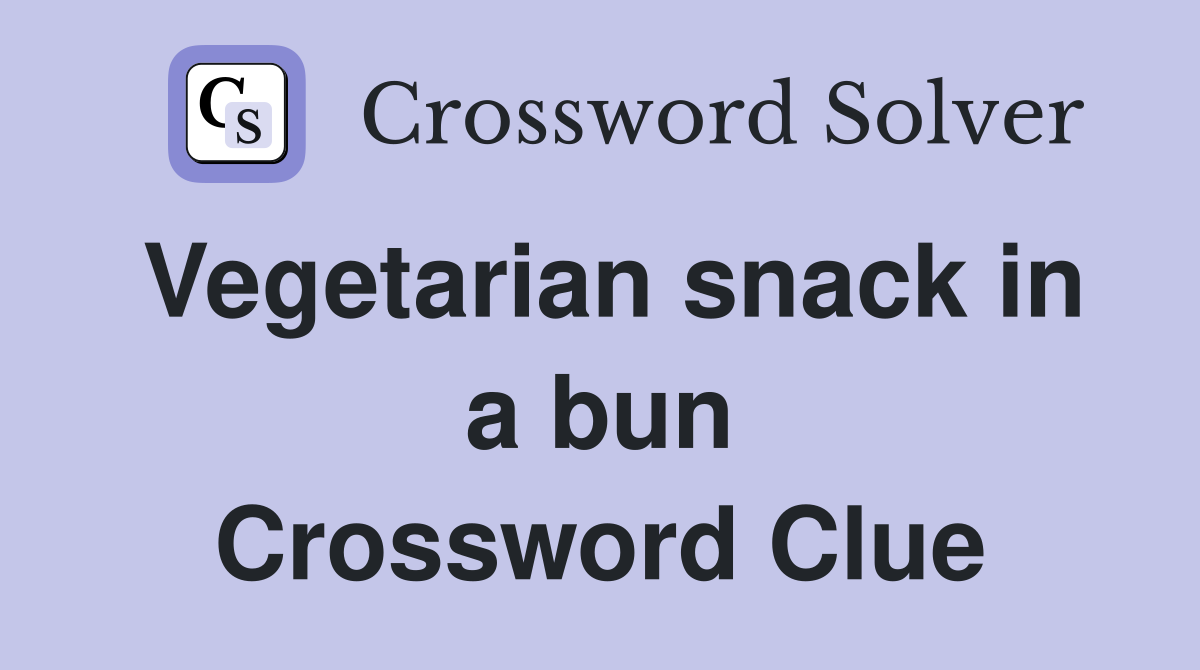 Vegetarian snack in a bun Crossword Clue
