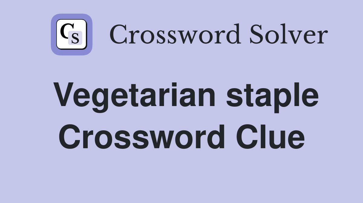 Vegetarian staple Crossword Clue