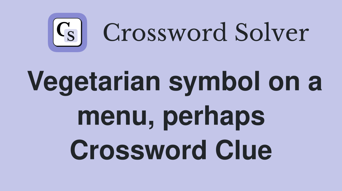 Vegetarian symbol on a menu, perhaps Crossword Clue