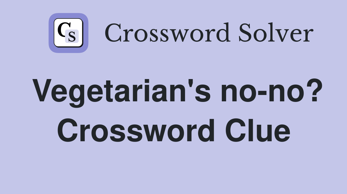 Vegetarian's no-no? Crossword Clue