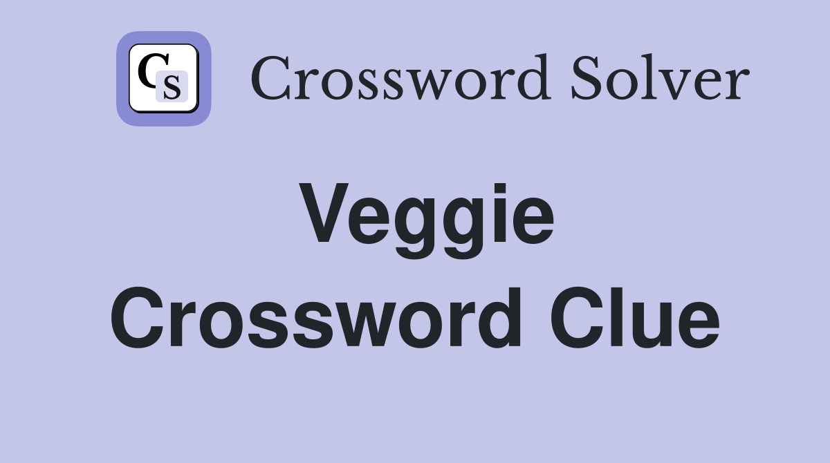 Veggie Crossword Clue