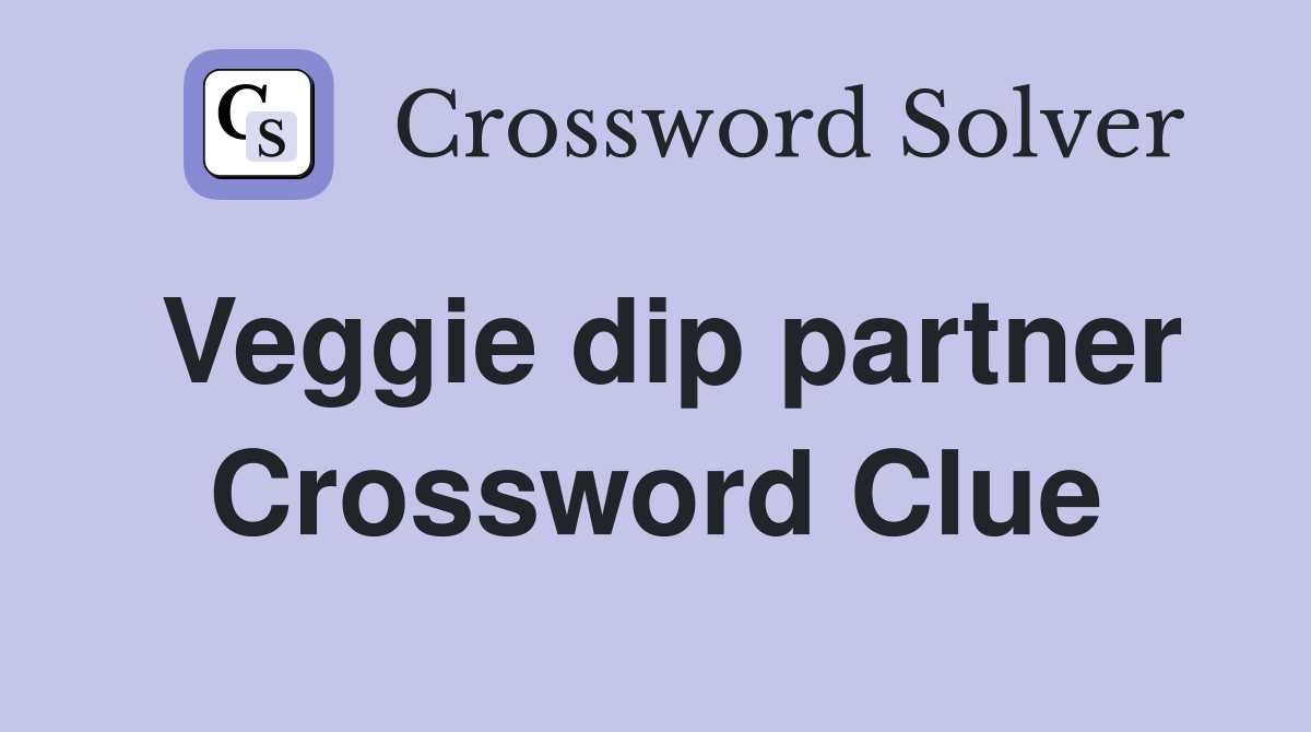 Veggie dip partner Crossword Clue