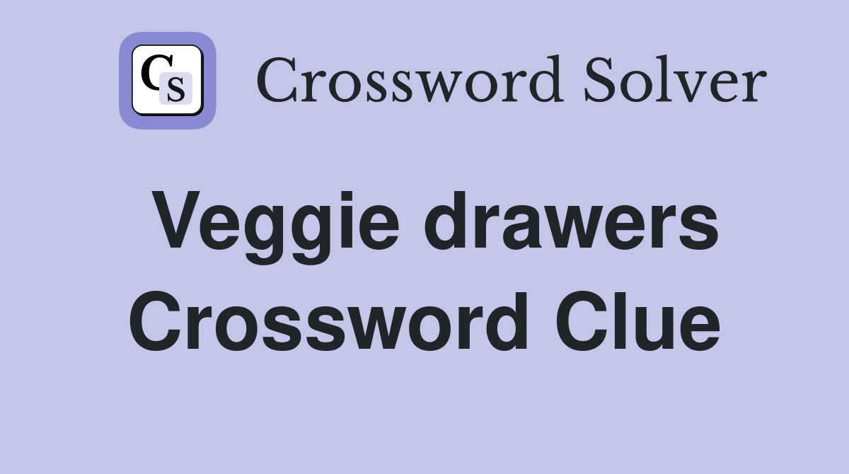 Veggie drawers Crossword Clue
