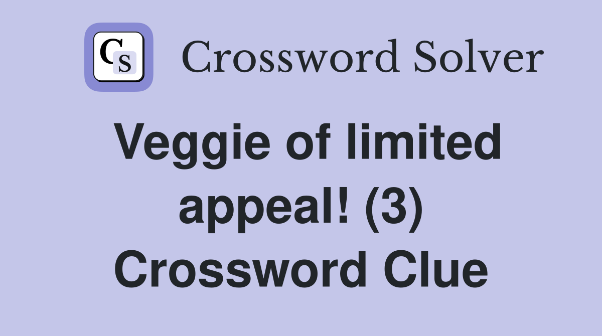 Veggie of limited appeal! (3) Crossword Clue