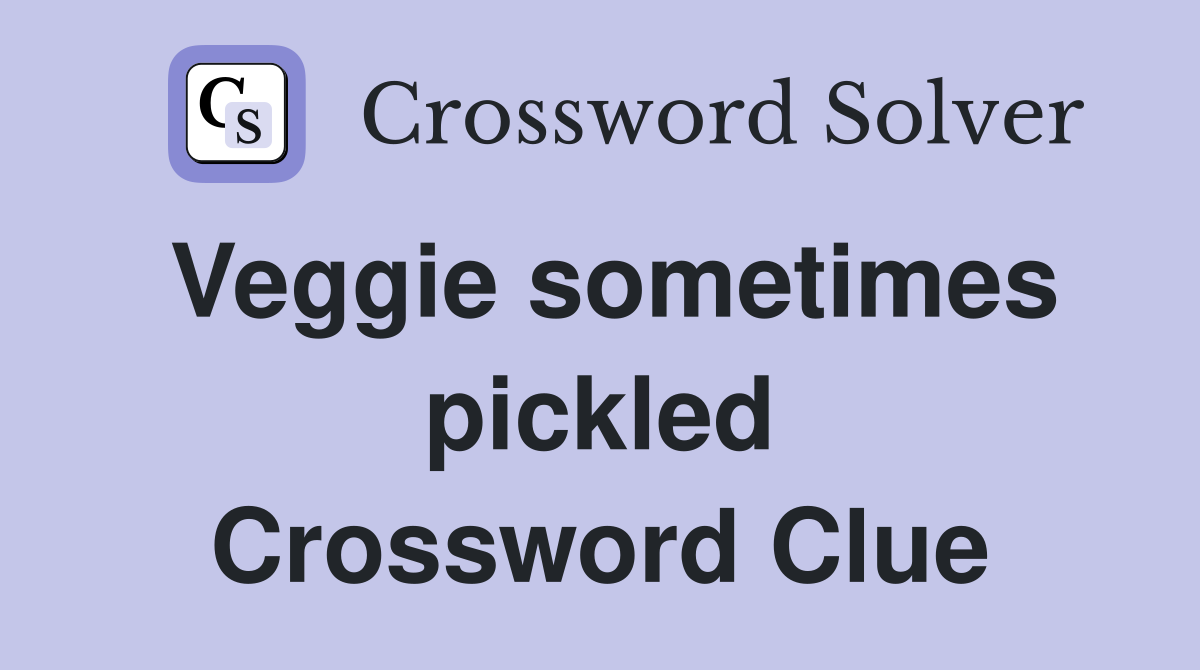Veggie sometimes pickled Crossword Clue