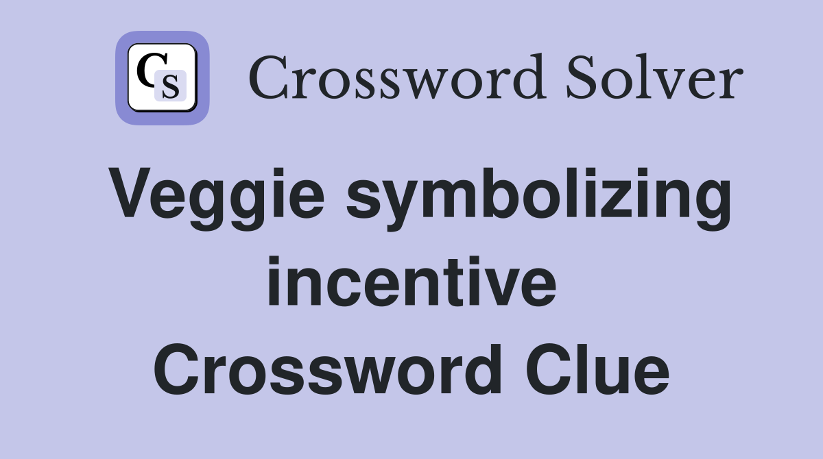 Veggie symbolizing incentive Crossword Clue