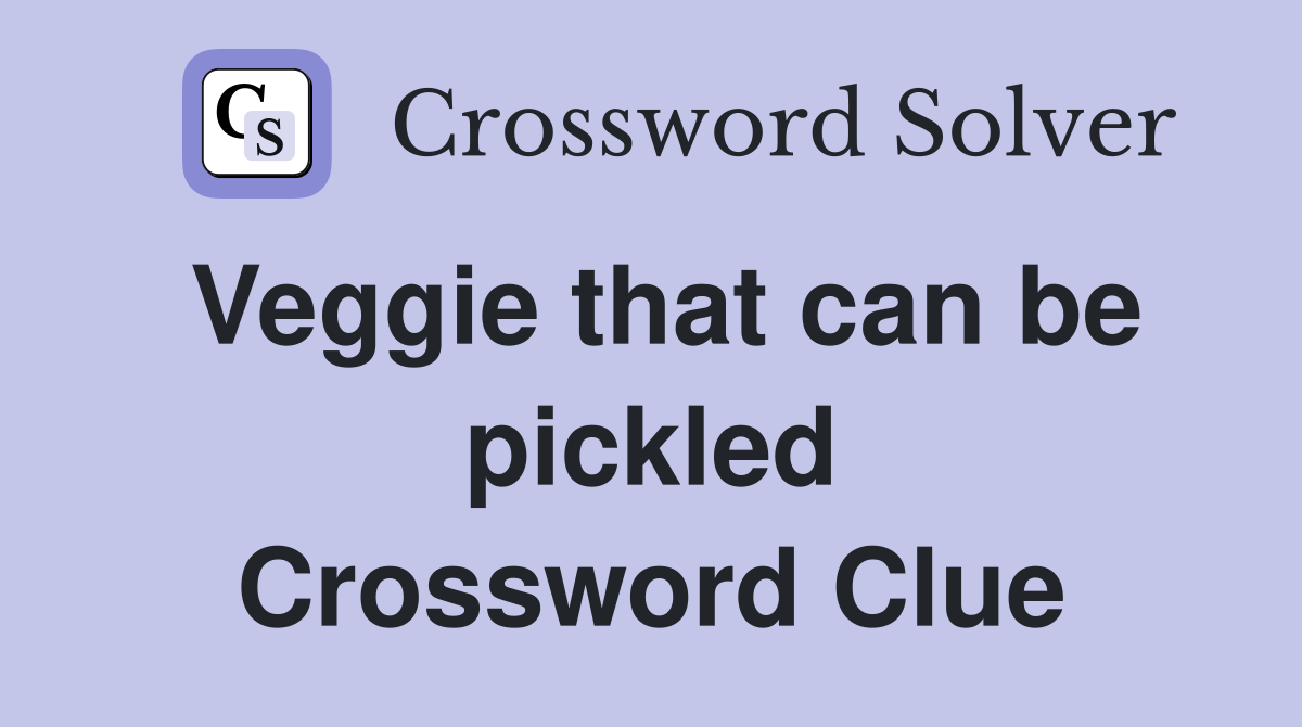 Veggie that can be pickled Crossword Clue
