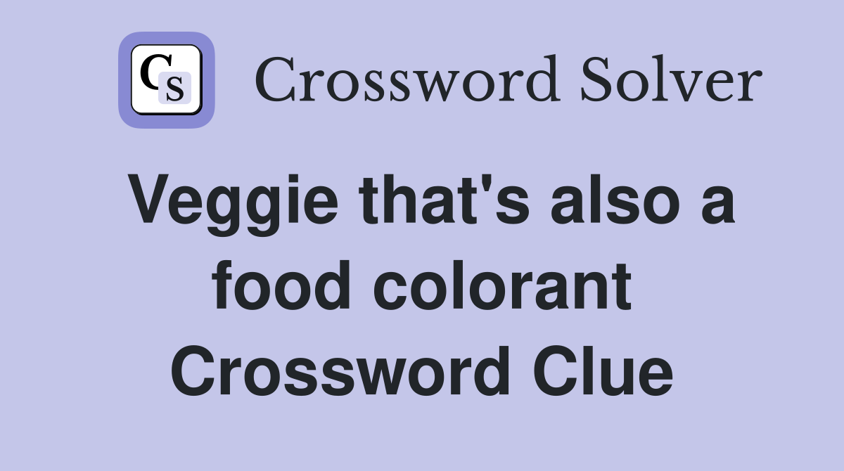 Veggie that's also a food colorant Crossword Clue
