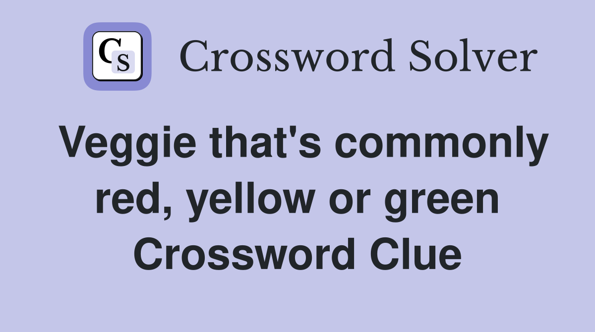 Veggie that's commonly red, yellow or green Crossword Clue