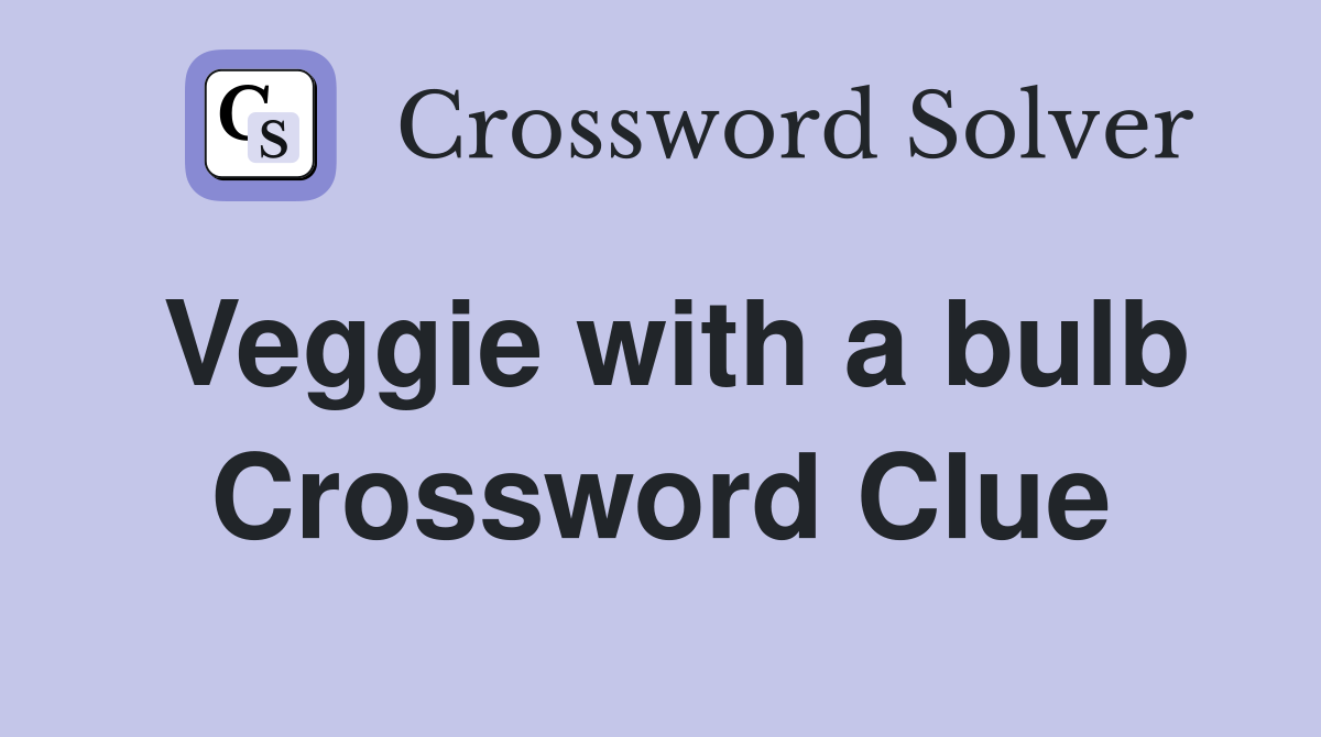 Veggie with a bulb Crossword Clue