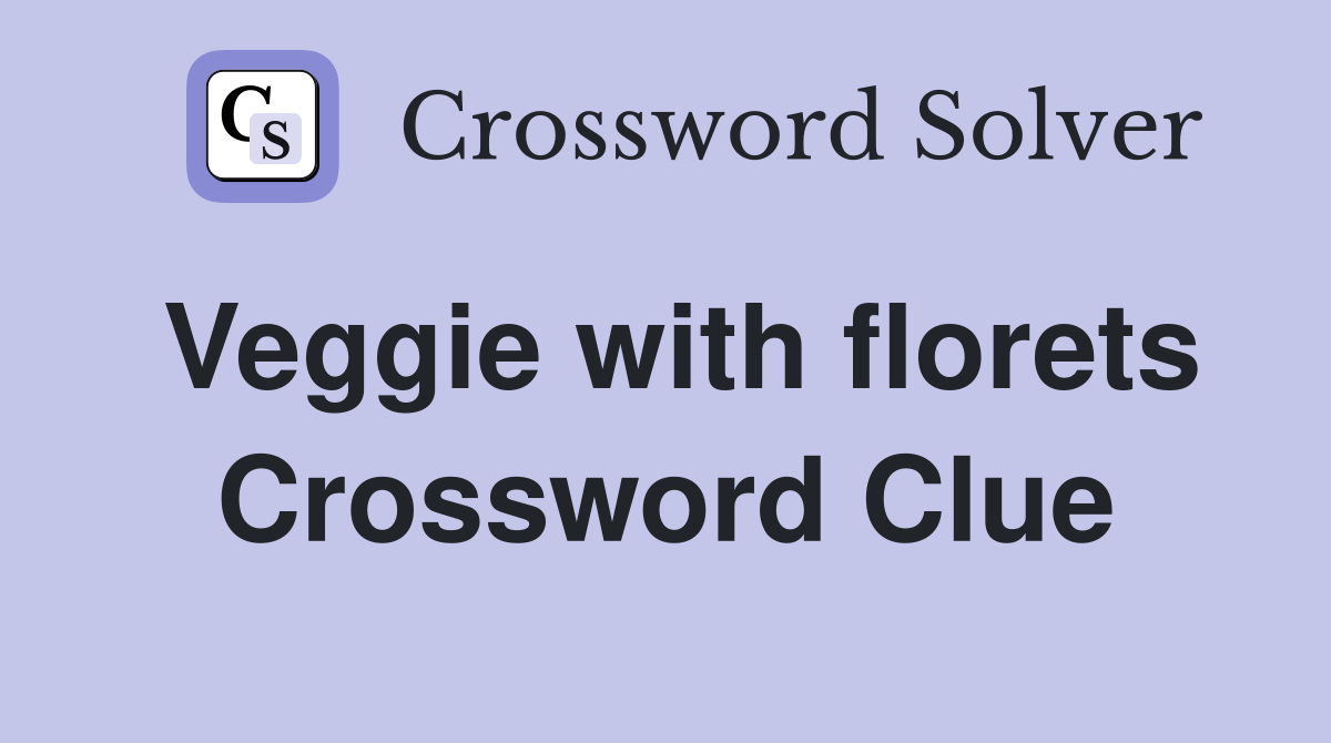 Veggie with florets Crossword Clue
